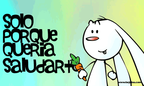 Solo porque quería saludarte