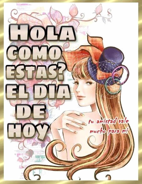 Cómo estás el día de hoy?