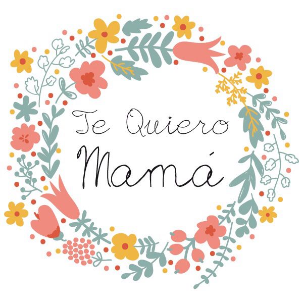 En el día de la madre: Te Quiero mamá
