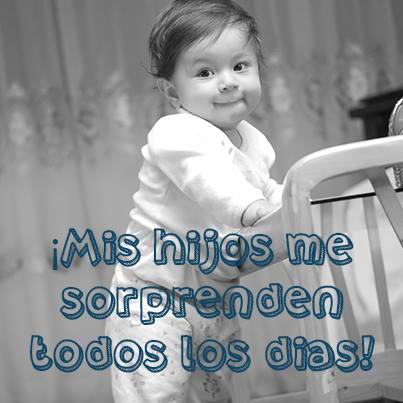 Mis hijos me sorprenden todos los días