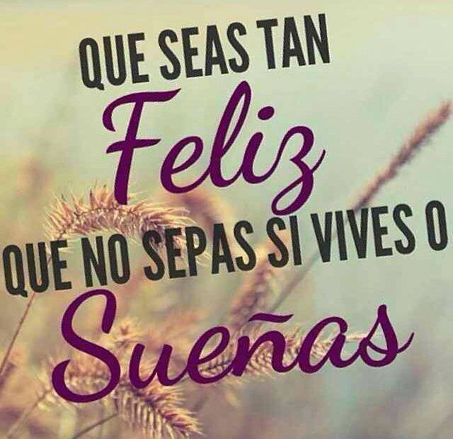 Que seas tan feliz