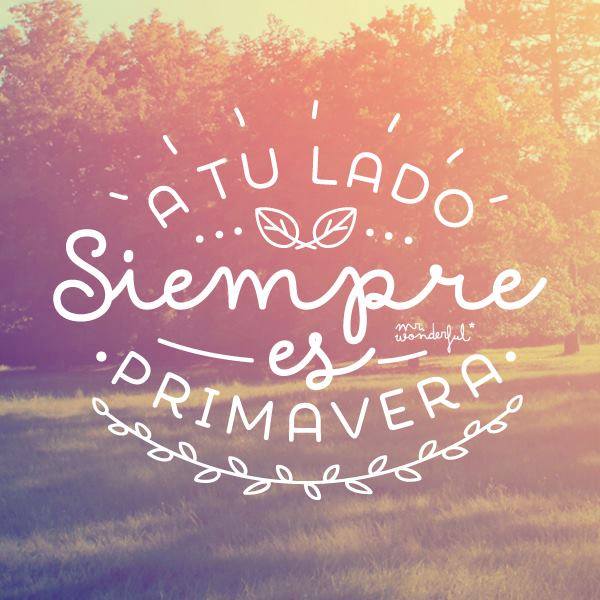 A tu lado siempre es primavera