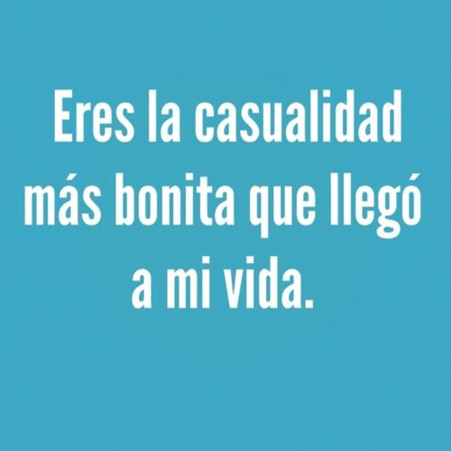 Eres la casualidad más bonita