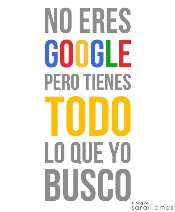 No eres Google pero tienes todo lo que yo busco