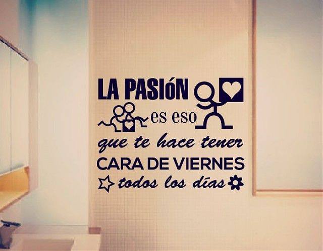 La pasión es eso que…