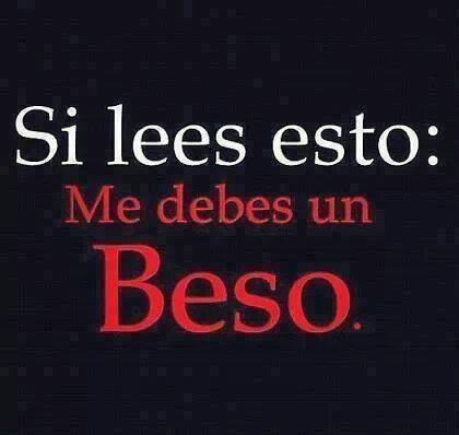 Si lees esto me debes un beso