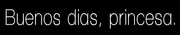 Buenos días Princesa