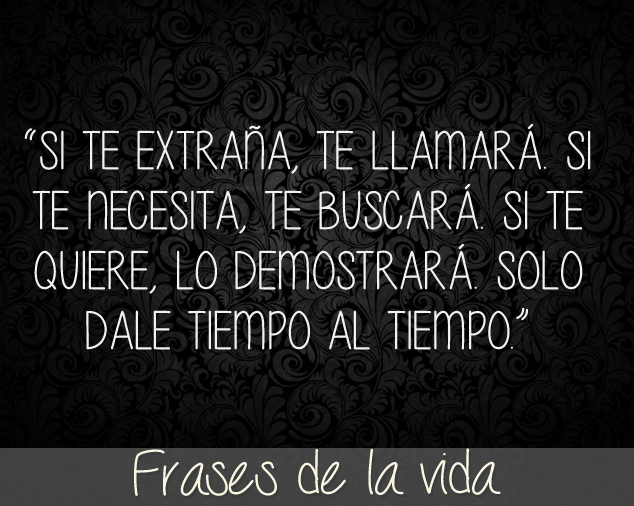 Si te extraña te llamará, si te necesita te buscará