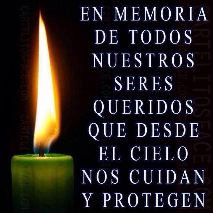 En memoria de todos nuestros seres queridos