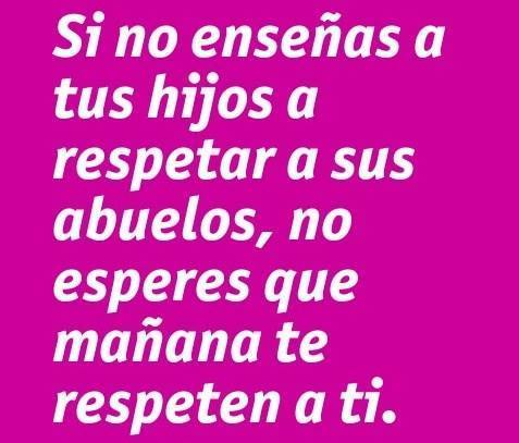 Si no enseñas a tus hijos a respetar a sus abuelos