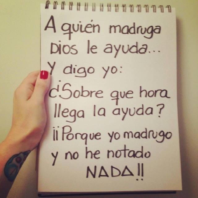 A quien madruga Dios le ayuda…