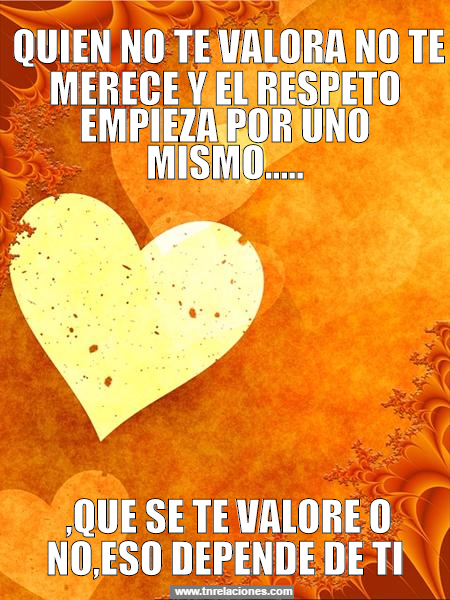 Quien no te valora no te merece