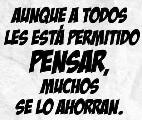 Aunque a todos les está permitido pensar