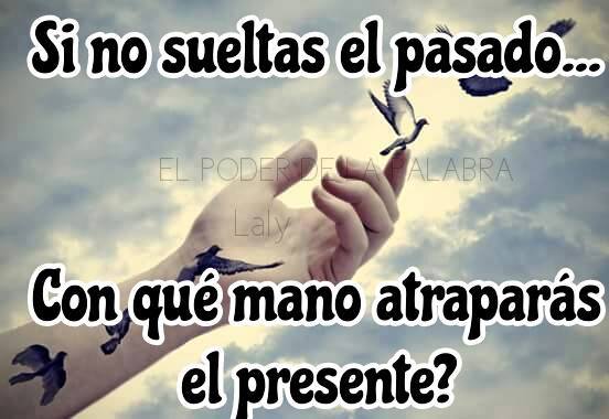 Si no sueltas el pasado…