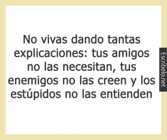 No vivas dando tantas explicaciones