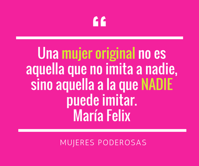 Una mujer original no es aquella que no imita a nadie