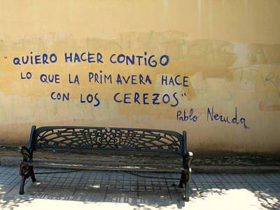 Quiero hacer contigo lo que la primavera hace con los cerezos. Pablo Neruda