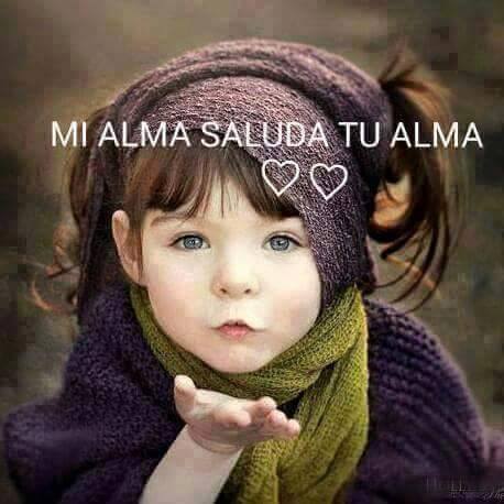 Mi alma saluda tu alma