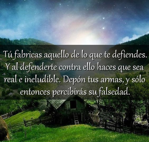 Tú fabricas aquello de lo que te defiendes