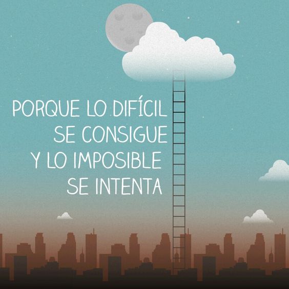 Porque lo difícil se consigue