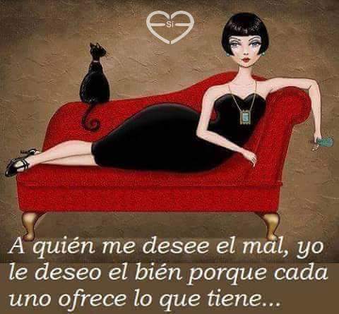 A quien me desee el mal yo le deseo el bien