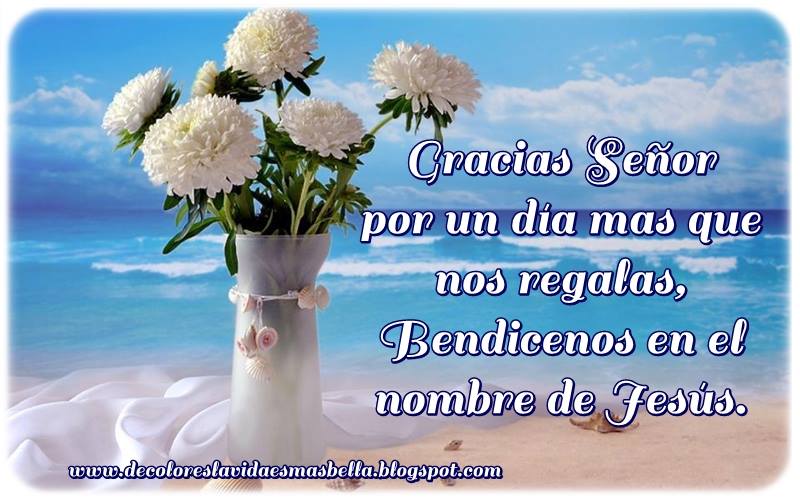 Gracias Señor por un día mas que nos regalas!