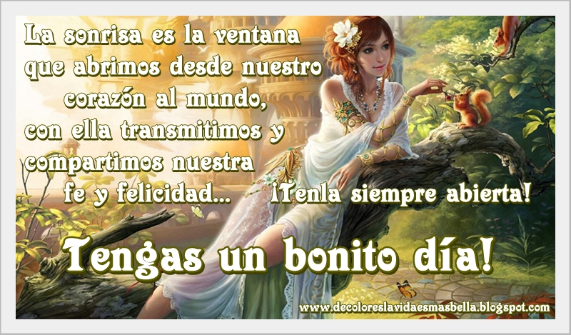 Tengas un bonito día!