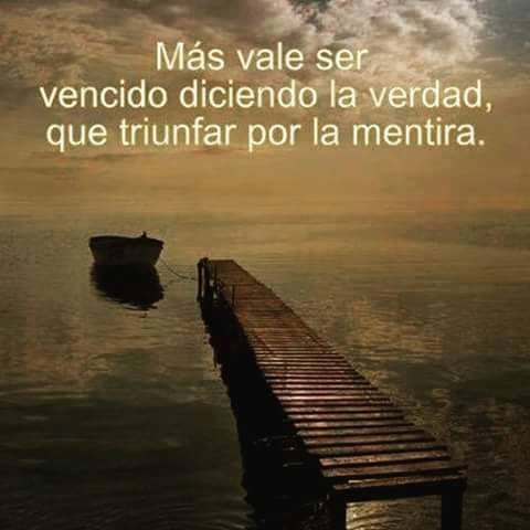 Más vale ser vencido diciendo la verdad