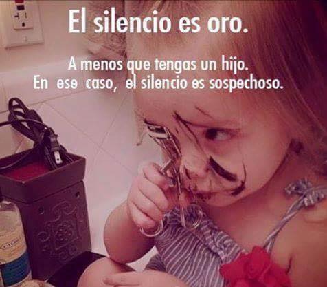 El silencio es oro. A menos que tengas un hijo