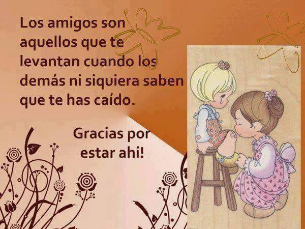 Los amigos son aquellos que te levantan