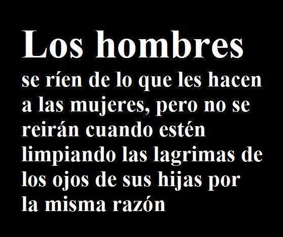 Los hombres se ríen de lo que les hacen a las mujeres…