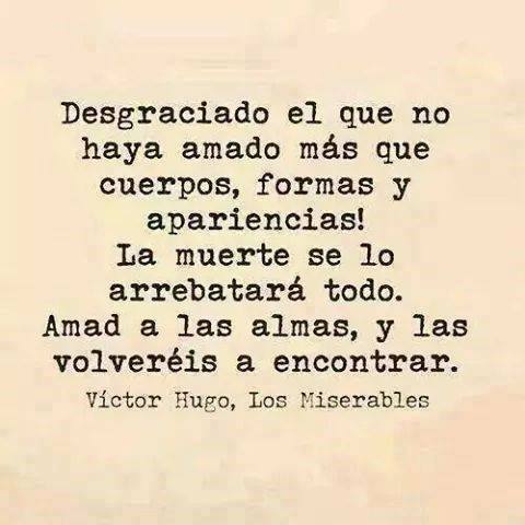 Desgraciado el que no haya amado más que cuerpos…