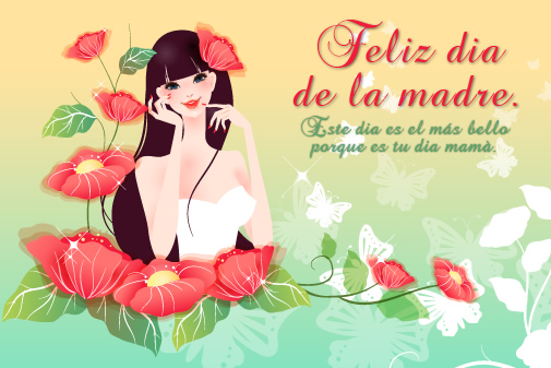 Feliz día de la madre. Este día es el más bello porque es tu día mamá