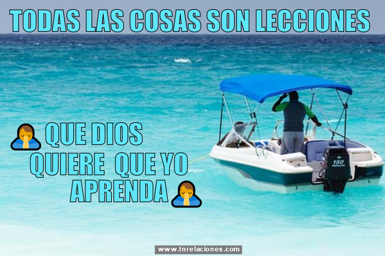 Todas las cosas son lecciones que Dios quiere que yo aprenda