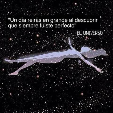 Un día reirás en grande al descubrir que siempre fuiste perfecto