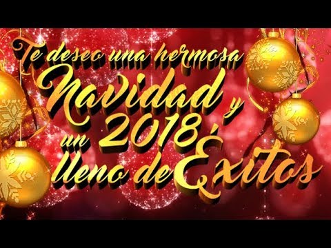 Te deseo una hermosa Navidad y un 2018 lleno de éxitos