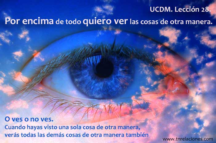 Por encima de todo quiero ver las cosas de otra manera