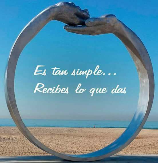 Es tan simple, recibes lo que das