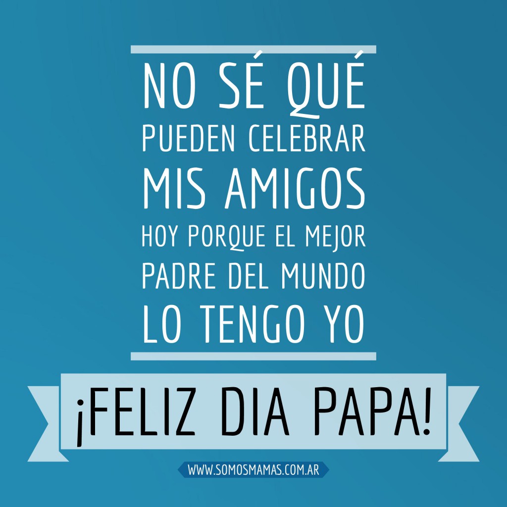 ¡Feliz día Papá!