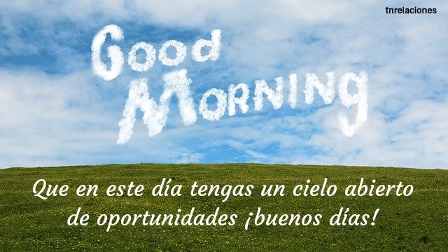 Que en este día tengas… ¡buenos días!