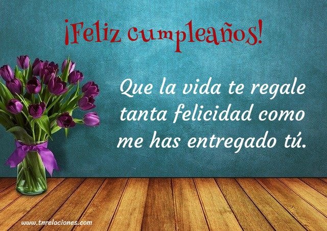 ¡Feliz cumpleaños! Que la vida te regale…